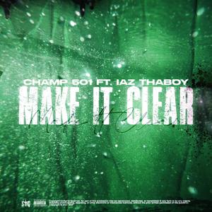 Make It Clear (feat. Laz ThaBoy) (Explicit)