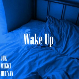 Wake Up (feat. Jck, Mikki & Nishkido)