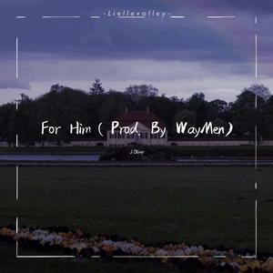 For Him (Prod.By WayMen)