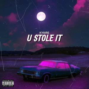 U STOLE IT (Explicit)