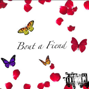 Bout a Fiend (feat. CA$e) (Explicit)