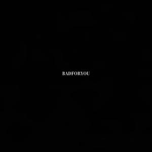 BADFORYOU