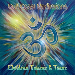 Gulf Coast Meditations: Children, Tweens & Teens