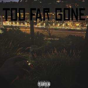 Too Far Gone (feat. AKC) [Explicit]