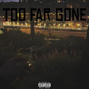 Too Far Gone (feat. AKC) (Explicit)