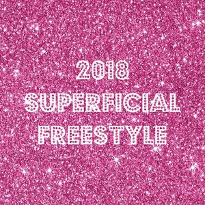 2018 Superficial Freestyle (feat. Komo Beatz) (Explicit)