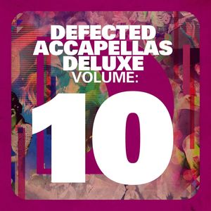 Defected Accapellas Deluxe Vol. 10 (Accapella)