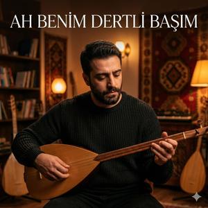 Ah Benim Dertli Başım