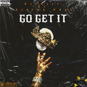 Go Get It (feat. Dj King Paul) [Explicit]