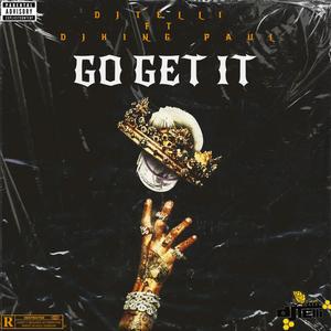 Go Get It (feat. Dj King Paul) (Explicit)