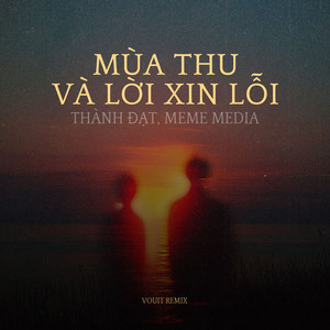 Mùa Thu Và Lời Xin Lỗi (Vouit Remix)