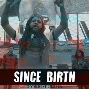 Since Birth (feat. Tye Free & Mav) [Radio Edit]