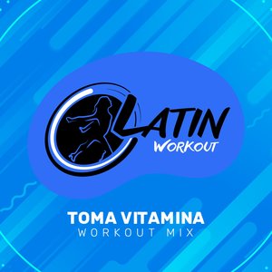 Toma Vitamina (Instrumental Workout Mix 130 bpm)