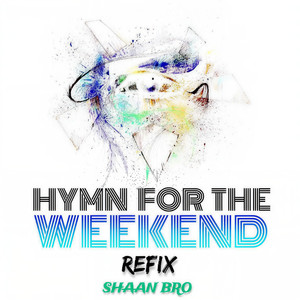 Hymn For The Weekend (Refix)