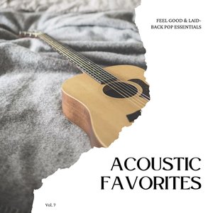 Acoustic Favorites: Feel Good & Laid-Back Pop Essentials, Vol. 07