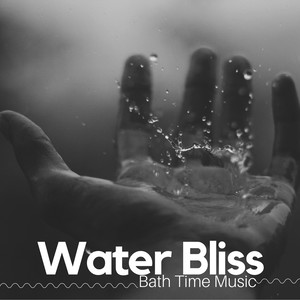 Water Bliss: Bath Time Music, Cosy Moment, Relaxing Music, Floating Mind, Spa Rest, Shower Relaxation