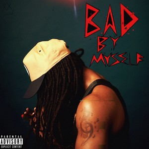 Bad By Myself (Explicit)