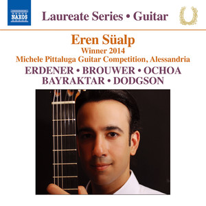 Guitar Recital: Süalp, Eren - ERDENER, T. / BROUWER, L. / SÜALP, E. / BAYRAKTAR, E. / OCHOA, L. / DO