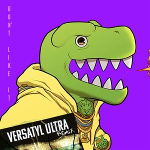 Don't Like It - Versatyl (Remix|Explicit)