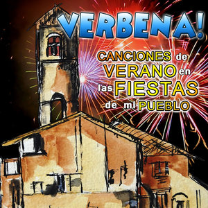 Verbena! Canciones de Verano de las Fiestas de Mi Pueblo