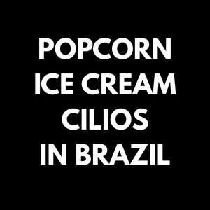 POPCORN ICECREAM CILIOS IN BRAZIL
