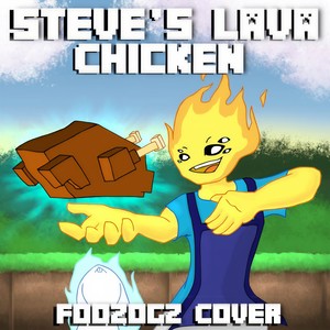 Steve's Lava Chicken (Foozogz Cover)