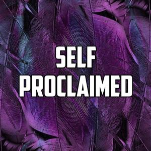 Self Proclaimed (Explicit)