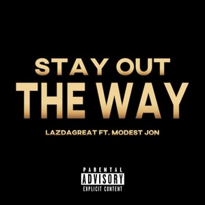 Stay out the Way(feat. Modest Jon) (Explicit)
