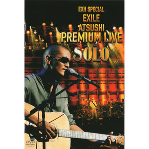 EXH SPECIAL EXILE ATSUSHI PREMIUM LIVE SOLO