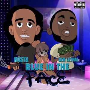 Blue In The Face (feat. Ben Lethal) [Explicit]