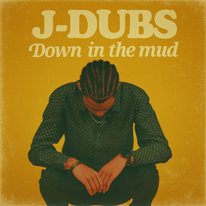 J-Dubs - Down in the Mud