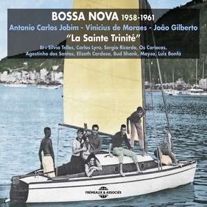 Bossa Nova 1958-1961 (La Sainte Trinité)
