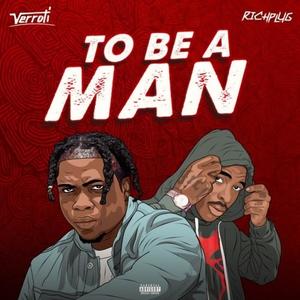 To Be A Man (feat. Richplug)