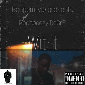 Poohbeezy DaGr8 (Wit It) [Explicit]