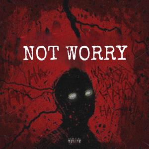 NOT WORRY (Explicit)