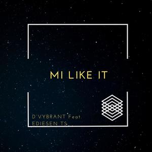 Mi Like It(feat. Ediesen Ts)