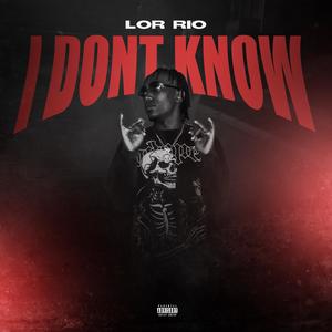 I Dont Know (Explicit)