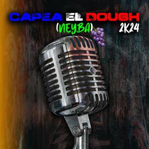 CAPEA EL DOUGH 2K24 (Neyba) (feat. Moisxs Mvsic, Daimond La Fortuna, Caniel Drake, Criss Kalibre, Deri Retro, YoungxSAD, El Cha 09, Jansel Tiger, Big Thvnder, Juan D Cuevas, Tyga Boy Mc, Echon Trapper, Lobo Rap, Kelvito F & Ronny El Profeta)