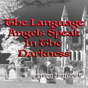 The Language Angels Speak in the Darkness