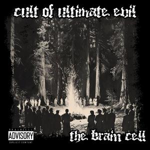 The Brain Cell - CULT OF ULTIMATE EVIL (Explicit)