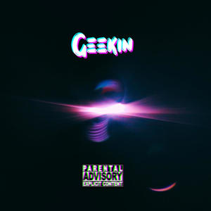 Geekin' (Explicit)