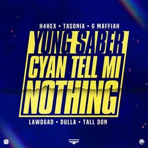 Cyan Tell Mi Nothing(feat. H4Hex, Tasonia, G Maffiah, LawdGad, Dulla YPW & Talldon) (Explicit)