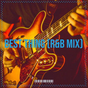 Best Thing (R&B Mix)