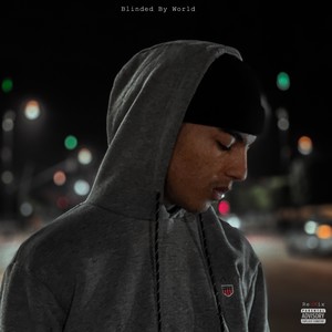 Blinded By World (Remix|Explicit)