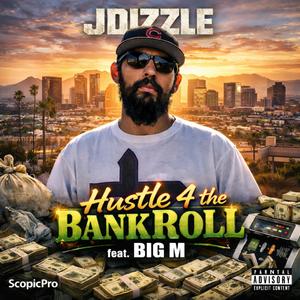 Hustle 4 the BankRoll (feat. JDizzle & Big M) (Explicit)