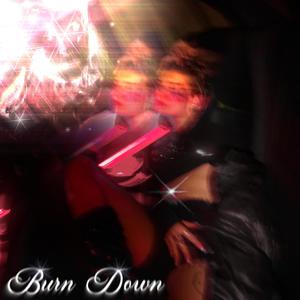 Burn Down (Explicit)