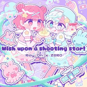 Wish Upon A Shooting Star! (feat. Ray_Oh)