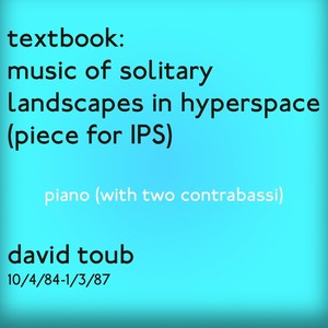 textbook: music of solitary landscapes in hyperspace (piece for IPS)