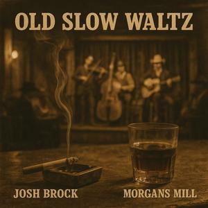 Old Slow Waltz (feat. Morgans Mill)