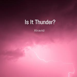 Is It Thunder?